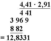 4,41 multiplisert med 2,91, vannrett strek, 4 mellomrom 41, + og 3 mellomrom 96 mellomrom 3 (6-tallet rett under første sifferet 4 i tallet i raden over),  8 mellomrom 82 (8 rett under 3-tallet i raden over), vannrett strek, = 12,8331
